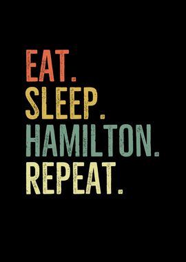 Eat Sleep Hamilton Repeat