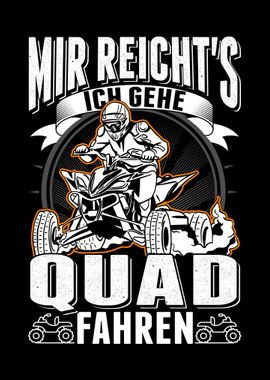 Mir reichts Ich gehe Quad