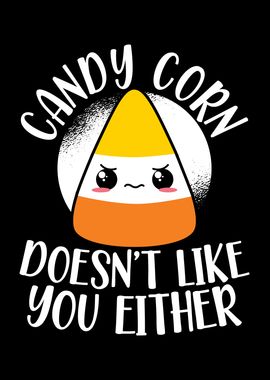 Candycorn Doesnt Like You