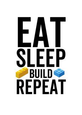 Eat Sleep Build Repeat