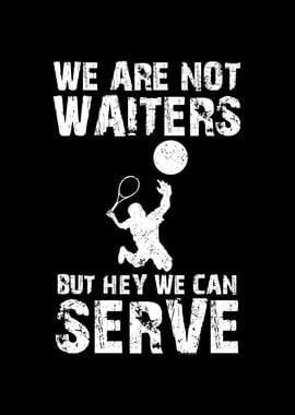 We Are Not Waiters But Hey