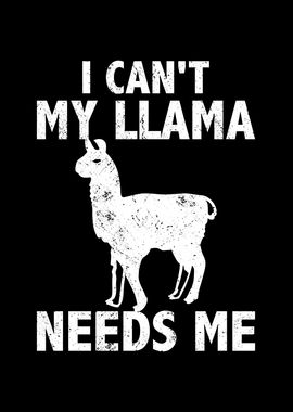 I cant my llama needs me