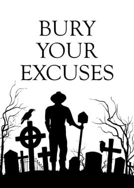 Bury Your Excuses