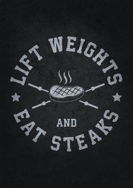 Lift Weights Eat Steaks