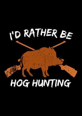 Id Rather Be Hog Hunting