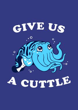 Give Us A Cuttle