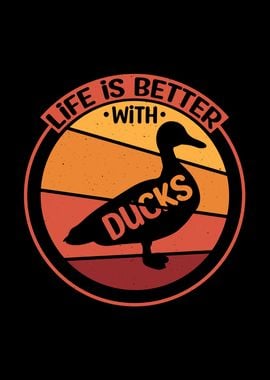 Life Is Better With Ducks