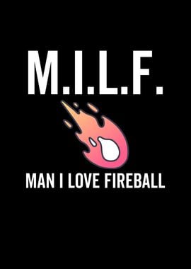 MILF Man I Love Fireball