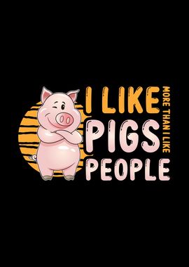 I Like Pigs More Than Like