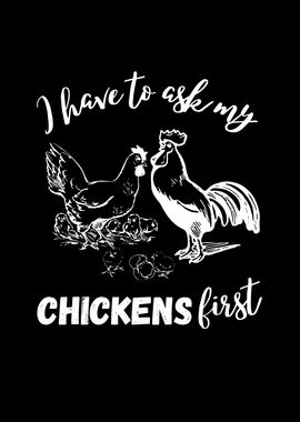 I Have To Ask My Chickens