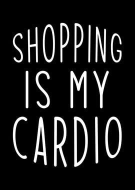 Shopping is my Cardio