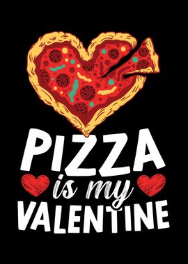 Pizza Is My Valentine