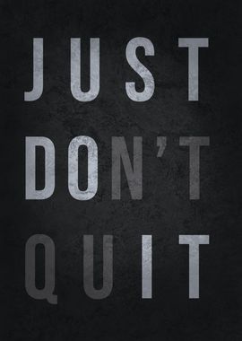 Just Do Not Quit