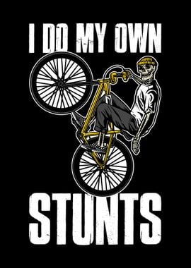 I Do My Own Stunts Bike