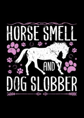 Horse Smell Dog Slobber