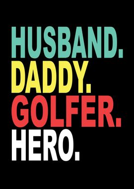 Husband Papa Golfer Hero