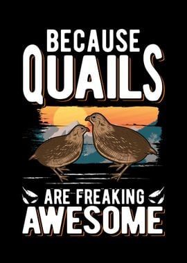 Because Quails Are