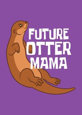 Future Otter Mama