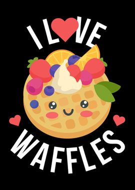 I Love Waffles