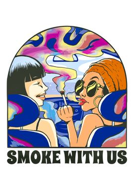 Smoke with us 