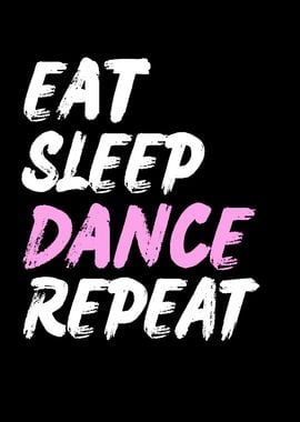 Eat Sleep Repeat Dance