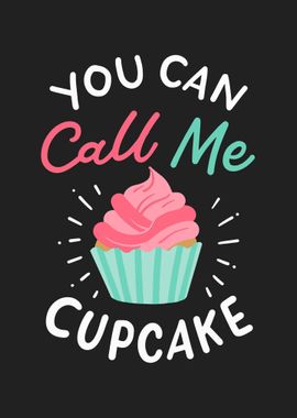 You Can Call Me Cupcake