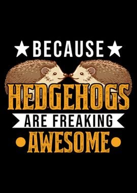 Because Hedgehogs Are