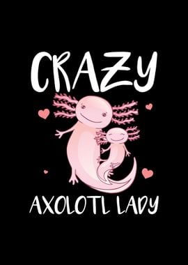 Crazy Axolotl Lady Gifts