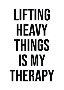 Lifting Is My Therapy