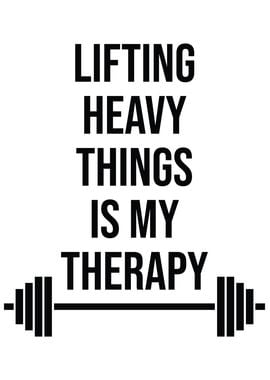 Lifting Heavy Is Therapy