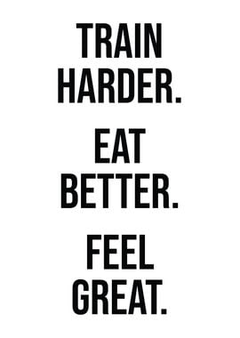 Train Harder Eat Better