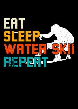 Eat Sleep Water Skii