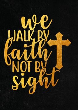 We walk by faith not