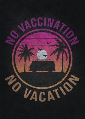 No Vaccination No Vacation