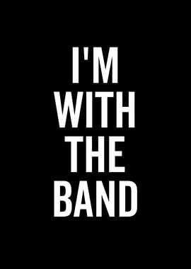 Im With The Band