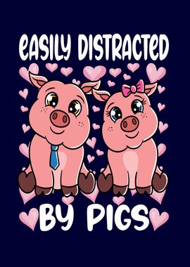 Easily Distracted By Pigs