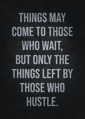 Things Come To Hustle