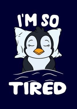 Im so tired Penguin