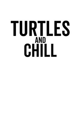 Turtles and Chill