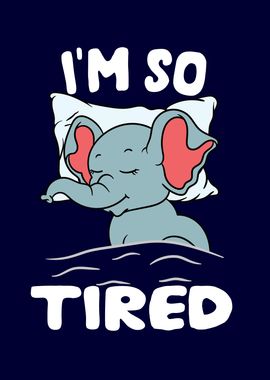 Im So tired Elephant