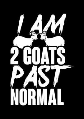 I Am 2 Goats Past Normal