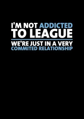 Im Not Addicted To League