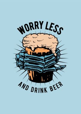 Worry Less Drink Beer