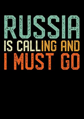 Russia Is Calling I Must