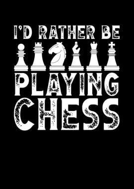 I rather be playing chess