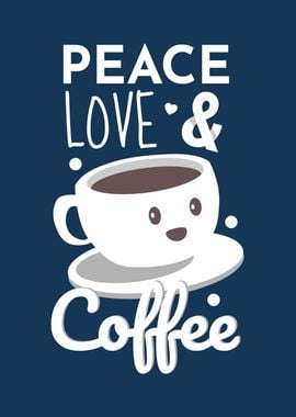 Peace Love and CoffeePeace