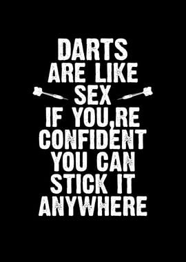 Darts are like sex If you