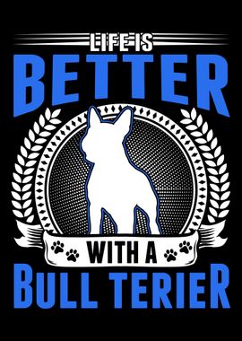 Life Is Better With A Bull