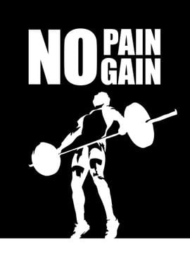 No Pain No Gain