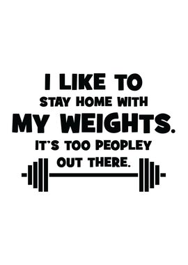 Stay Home With My Weights